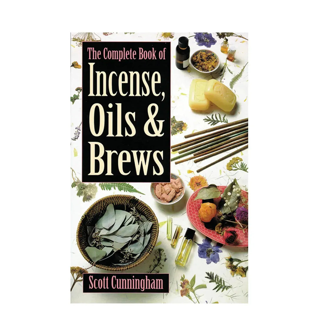 The Complete Book of Incense, Oils & Brews by Scott Cunningham - Art Of The Root