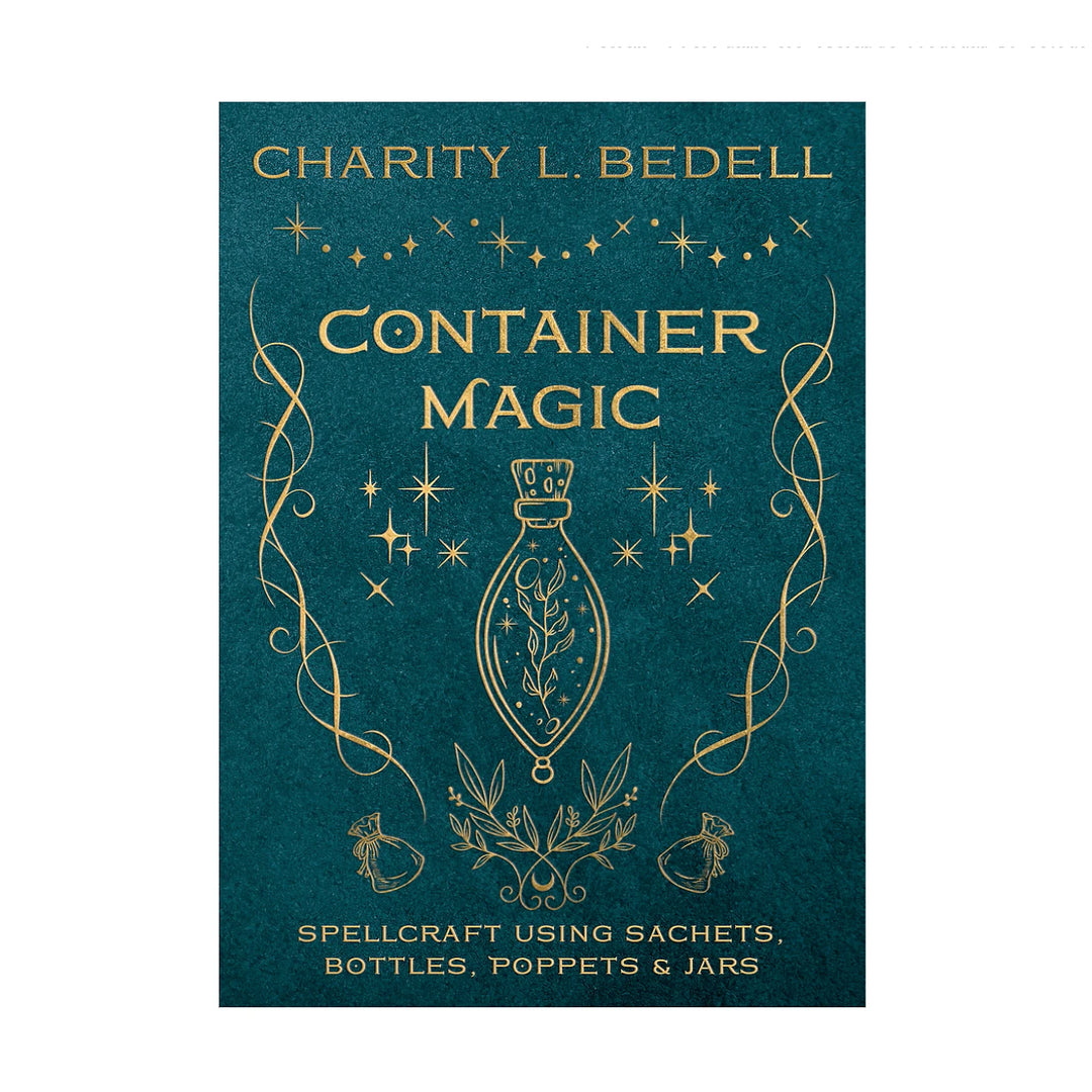 Container Magic: Spellcraft Using Sachets, Bottles, Poppets & Jars by Charity l. Bidell