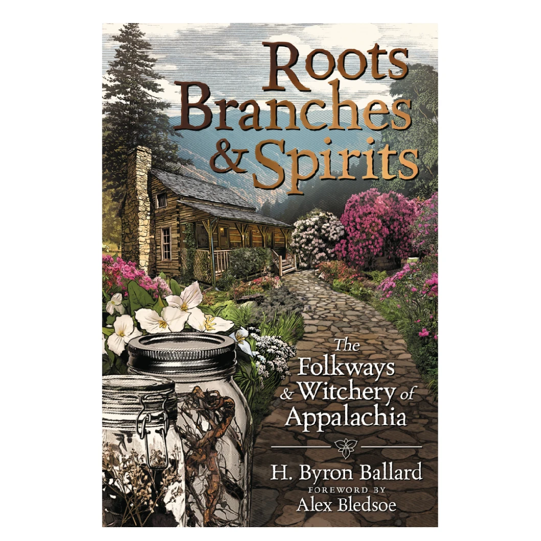 Roots Branches and Spirits Book by H. Byron Ballard – Appalachian Folk Magic and Witchcraft Guide