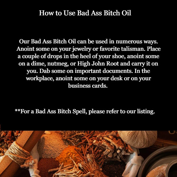 Bad Ass Bitch Oil For Power, Confidence, Influence, Success & Strength - Art of the Root